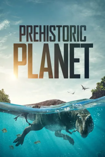 Prehistoric Planet 4K İndir posteri