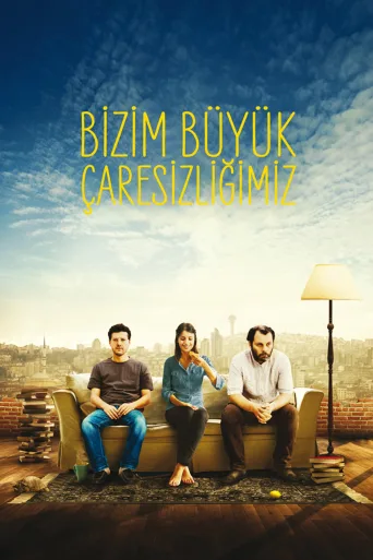 Bizim Büyük Çaresizliğimiz İndir posteri