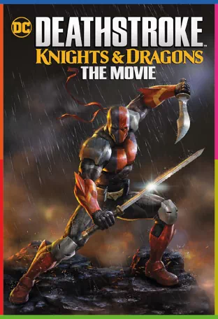  Deathstroke Knights & Dragons: The Movie 